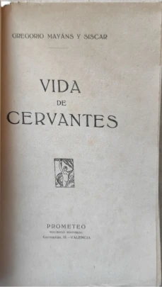 Portada libro : Vida de Cervantes por su primer biógrafo D. Gregorio Mayáns y Siscar